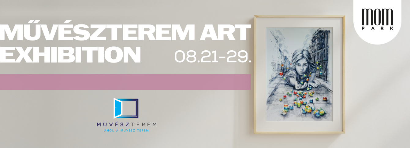MOM Park Hosts the MűvészTerem Talent Discovery Exhibition
